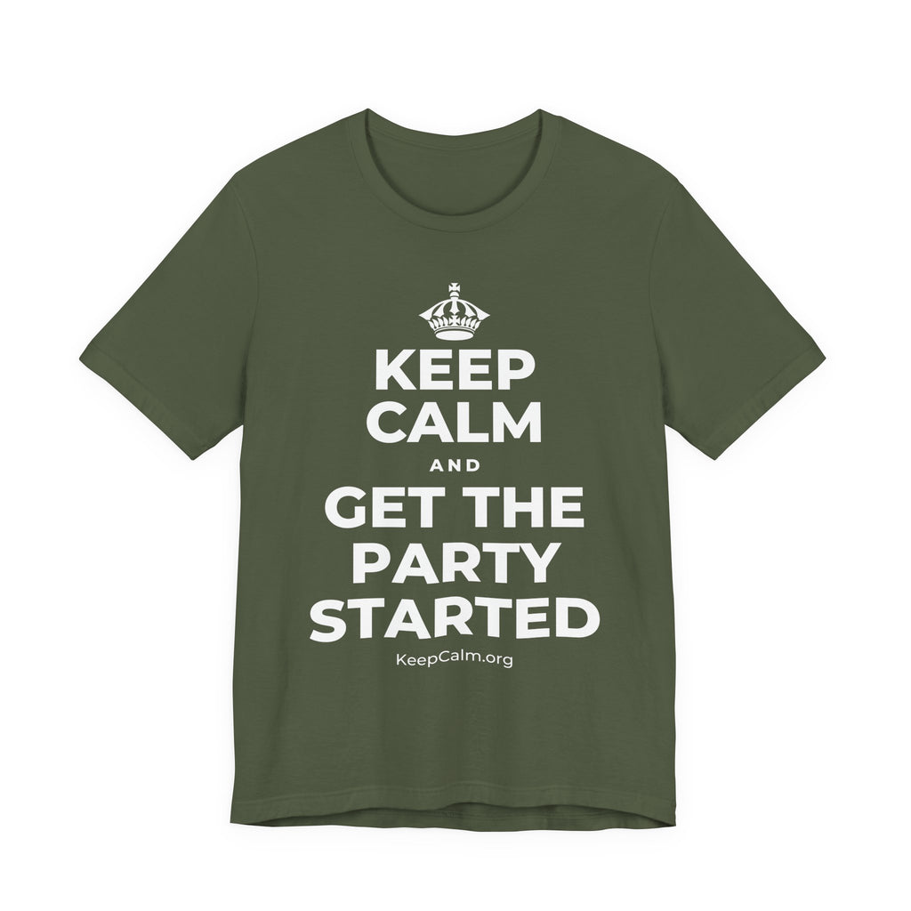 KEEP CALM AND GET THE PARTY STARTED T-Shirt (Military Green–Autumn)