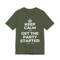 KEEP CALM AND GET THE PARTY STARTED T-Shirt (Military Green–Autumn)