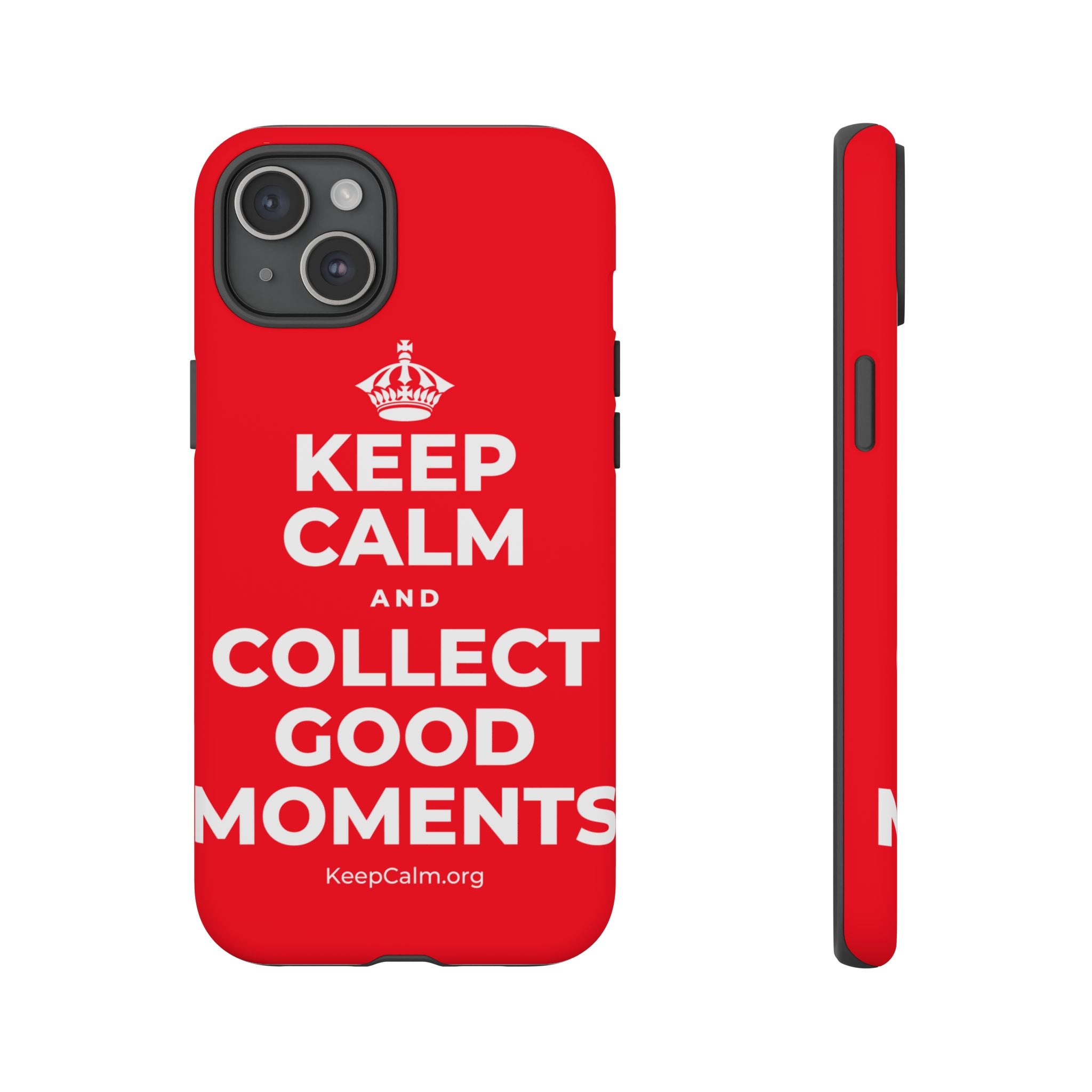 KEEP CALM AND COLLECT GOOD MOMENTS Phone Case