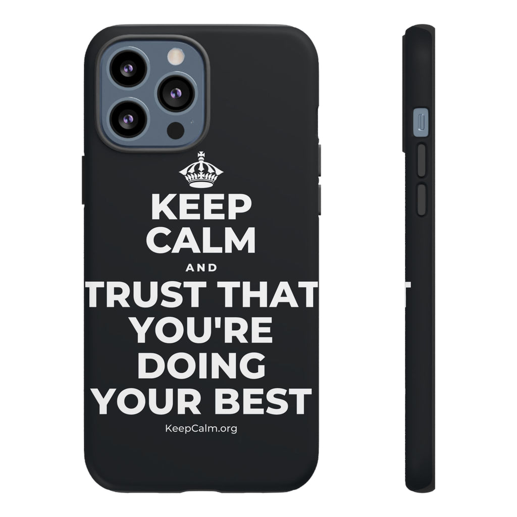 KEEP CALM AND TRUST THAT YOU'RE DOING YOUR BEST Phone Case (Dark)