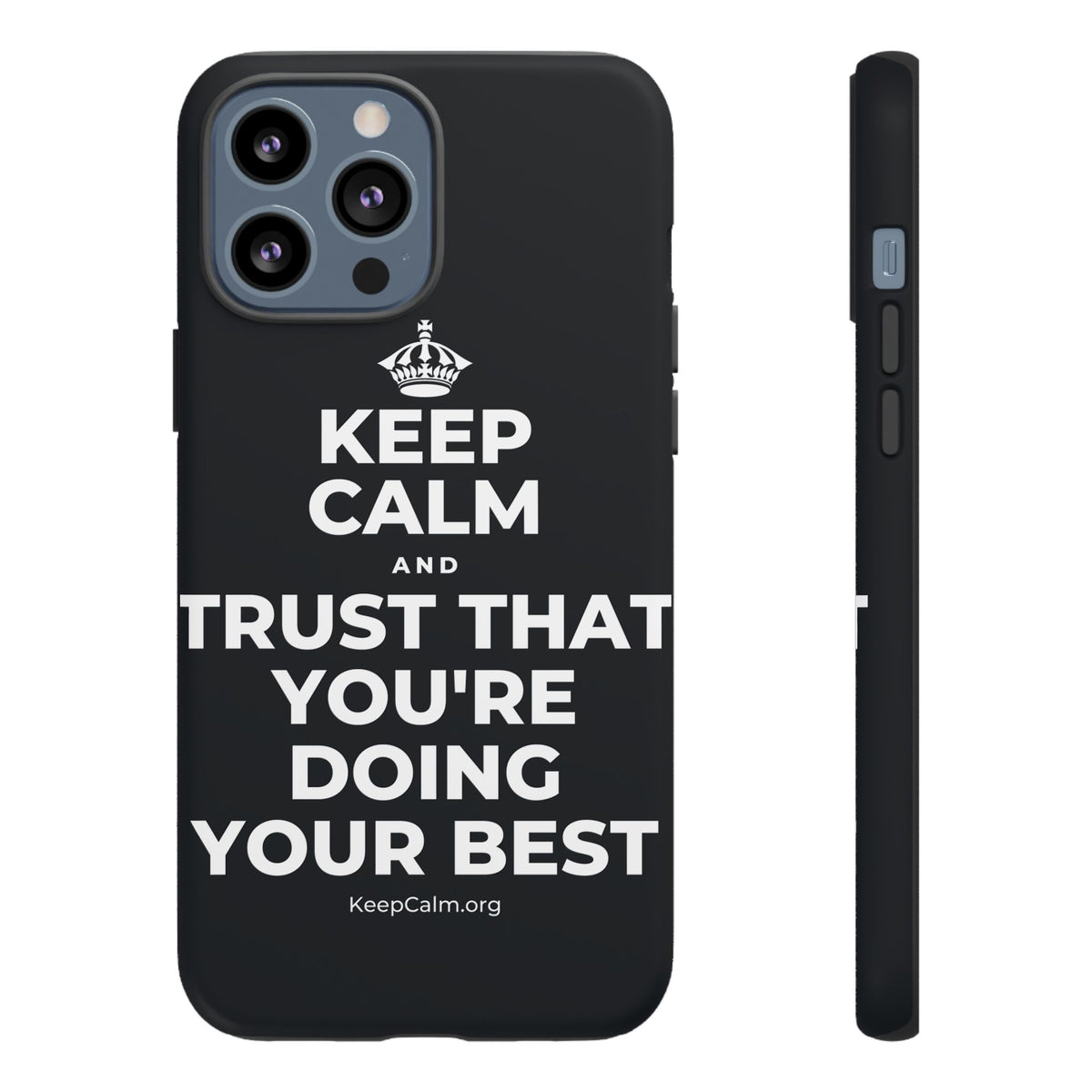 KEEP CALM AND TRUST THAT YOU'RE DOING YOUR BEST Phone Case (Dark)