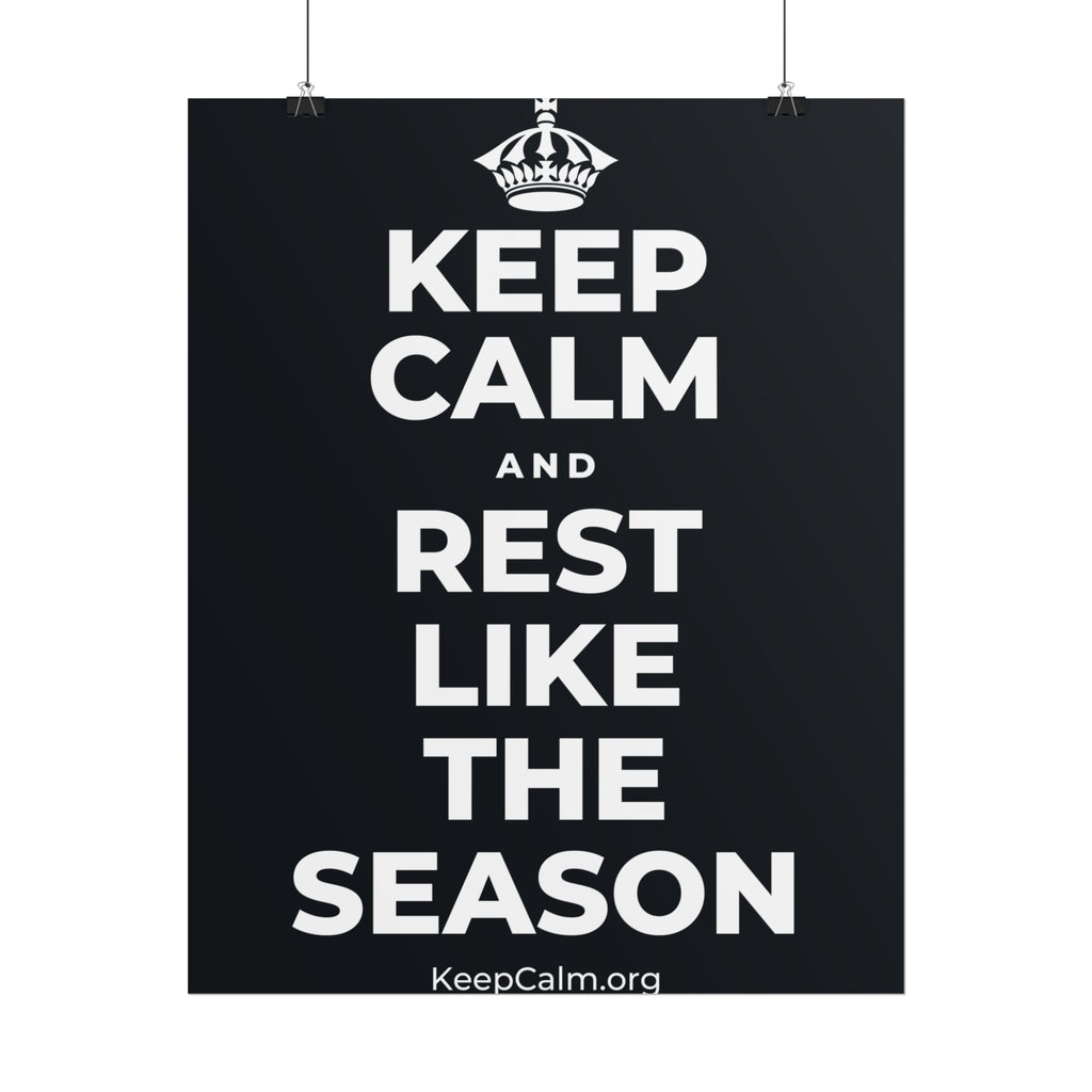 KEEP CALM AND REST LIKE THE SEASON Poster (Dark)