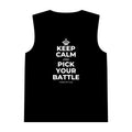 KEEP CALM AND PICK YOUR BATTLE Tank Top