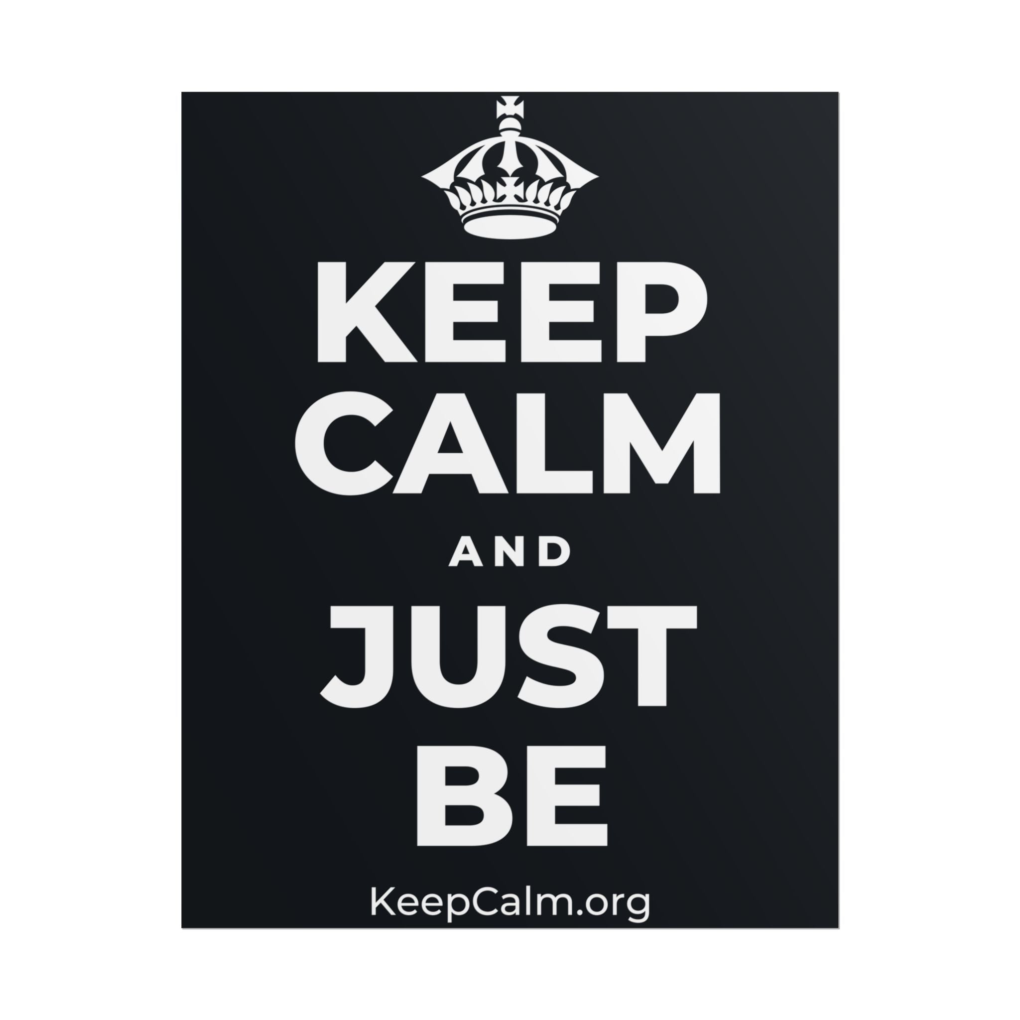 KEEP CALM AND JUST BE Poster (Dark)