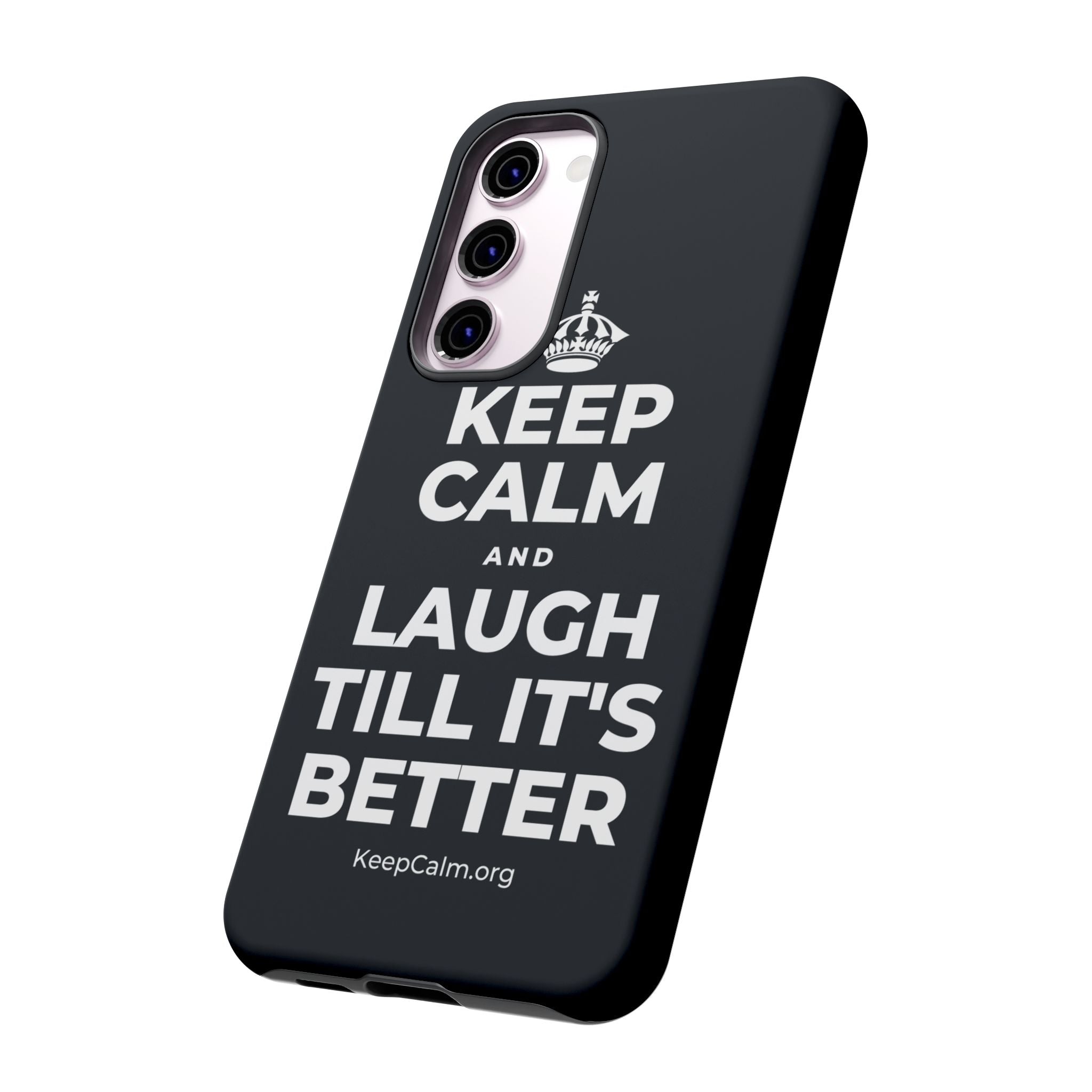 KEEP CALM AND LAUGH TILL IT'S BETTER Phone Case (Dark)