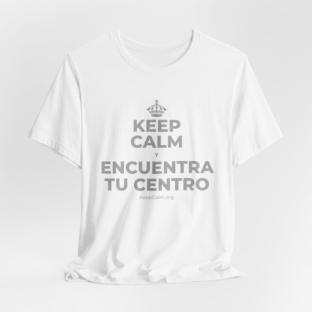 KEEP CALM Y ENCUENTRA TU CENTRO T-Shirt (White–Asphalt)