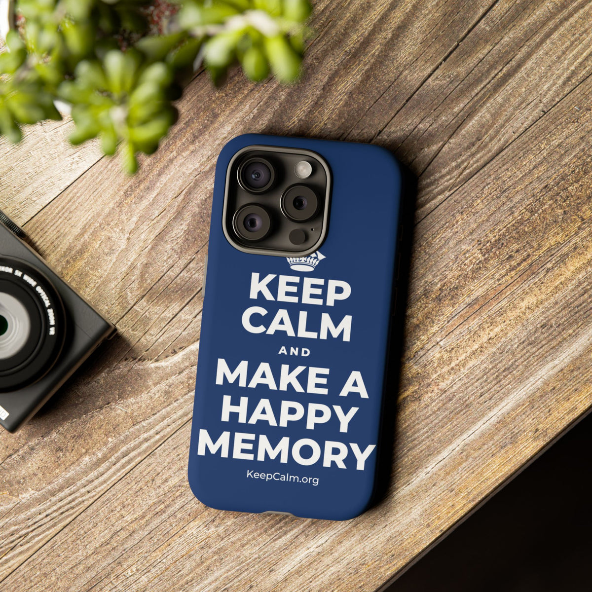 KEEP CALM AND MAKE A HAPPY MEMORY Phone Case