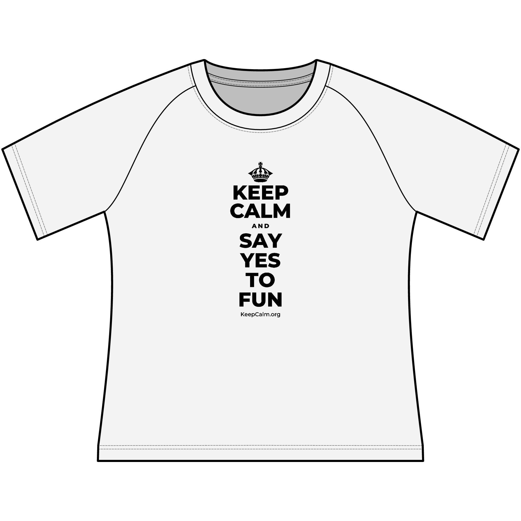 KEEP CALM AND SAY YES TO FUN Women's Raglan Tee