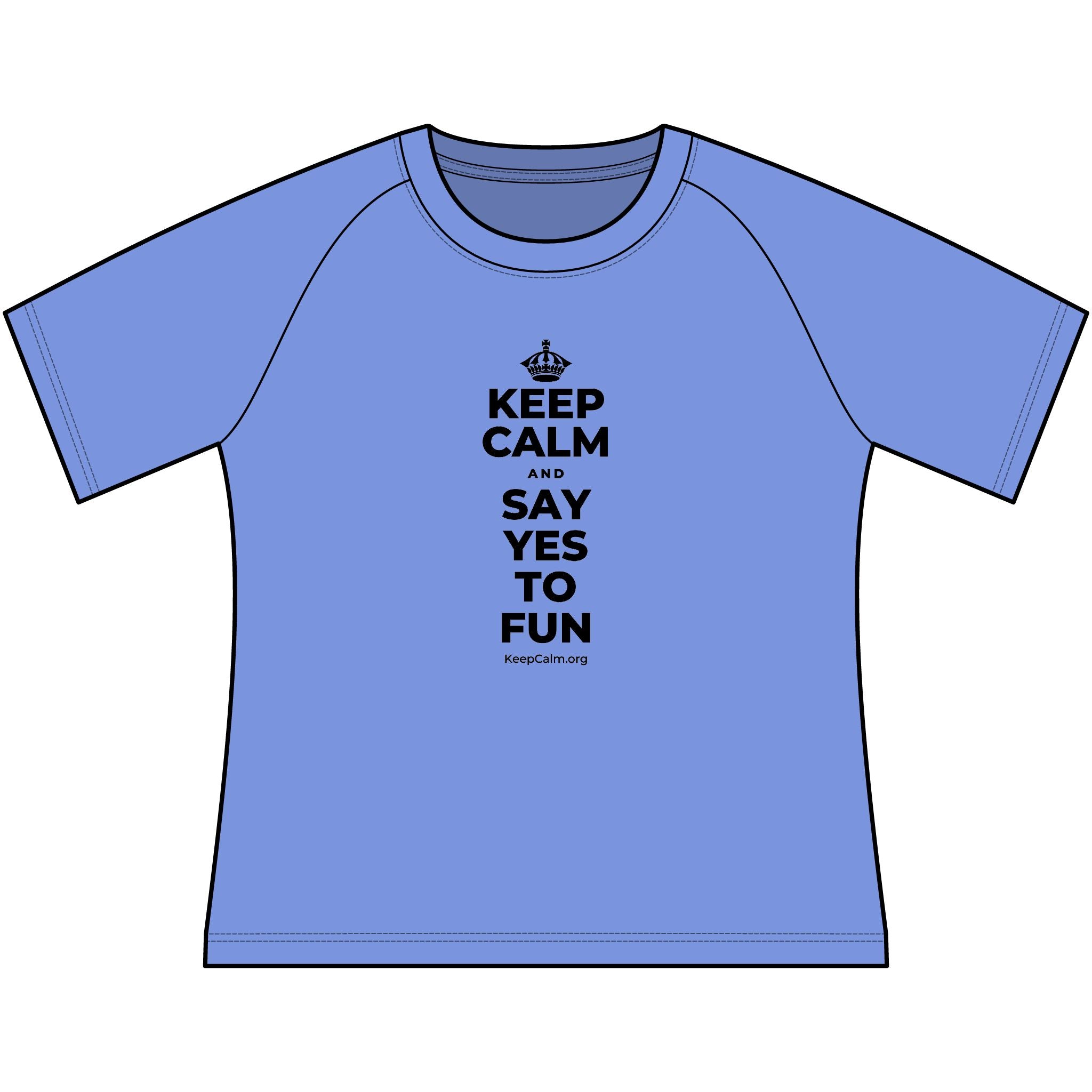 KEEP CALM AND SAY YES TO FUN Women's Raglan Tee