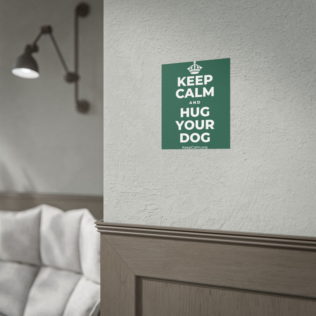 KEEP CALM AND HUG YOUR DOG Poster