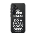 KEEP CALM AND DO A SMALL GOOD DEED Phone Case (Dark)