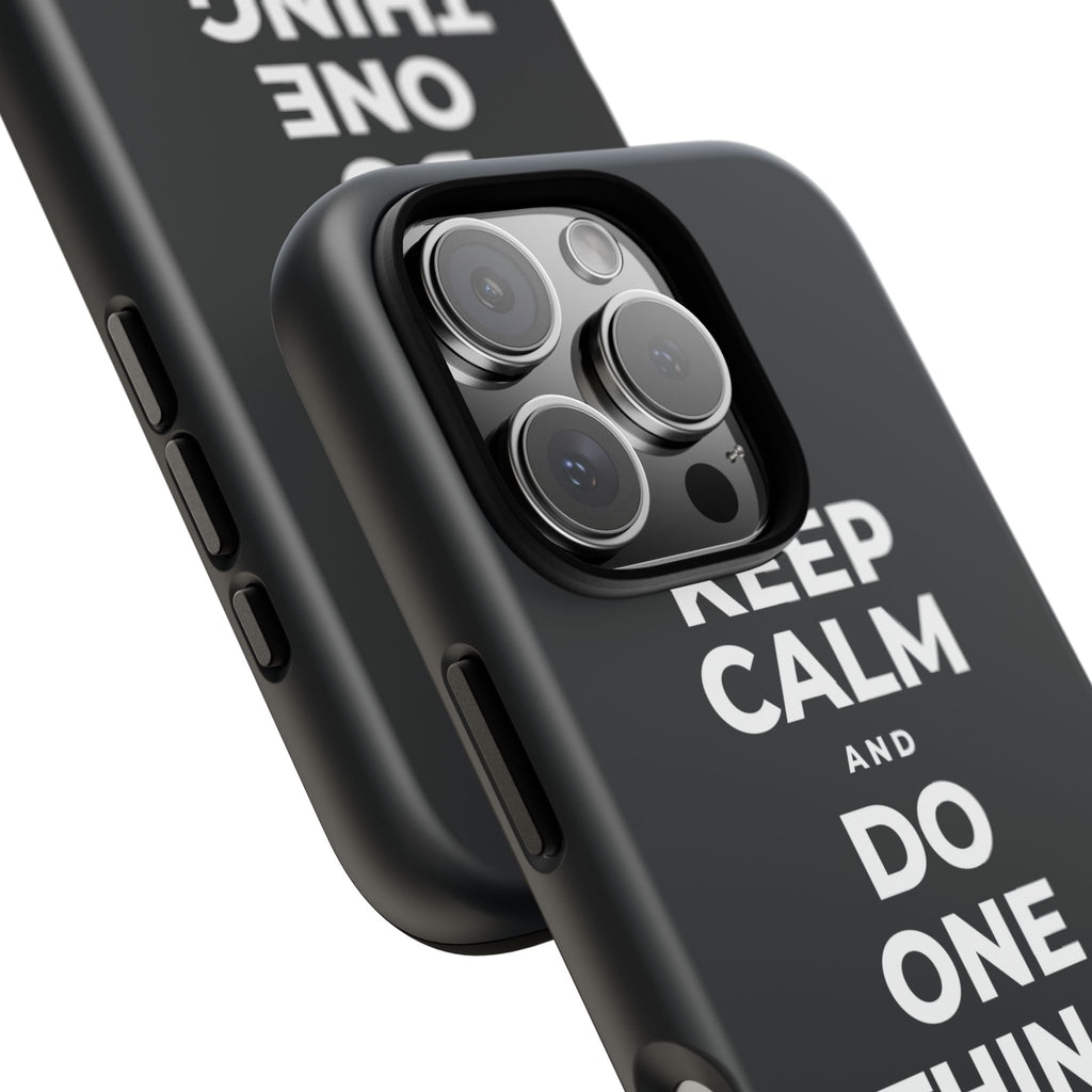KEEP CALM AND DO ONE THING, THEN THE NEXT Phone Case (Dark)