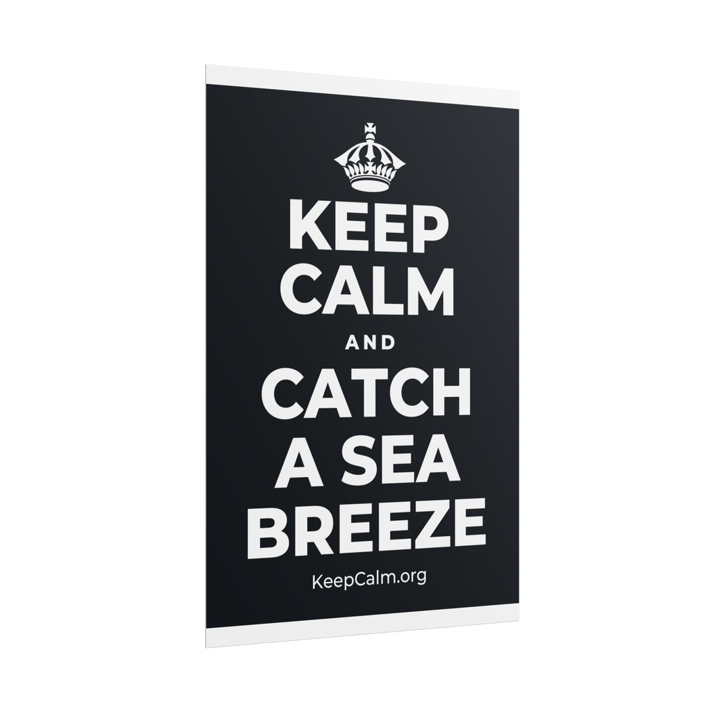 KEEP CALM AND CATCH A SEA BREEZE Poster (Dark)
