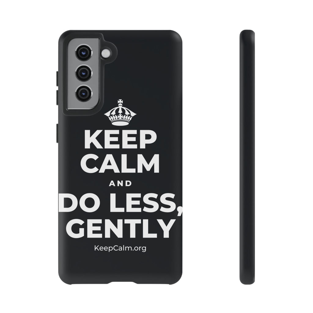 KEEP CALM AND DO LESS, GENTLY Phone Case (Dark)
