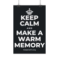 KEEP CALM AND MAKE A WARM MEMORY Satin Poster (Dark)