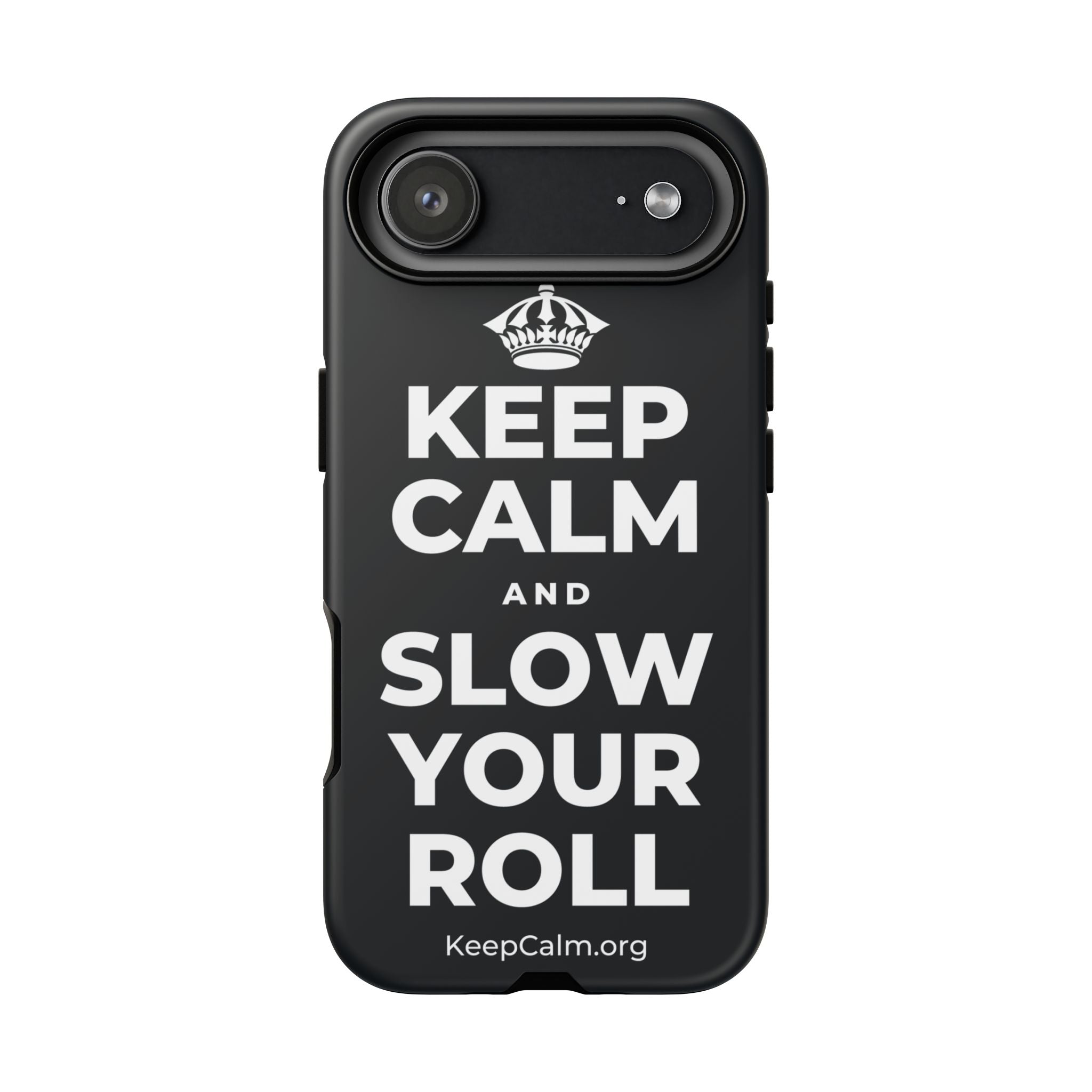 KEEP CALM AND SLOW YOUR ROLL Phone Case (Dark)