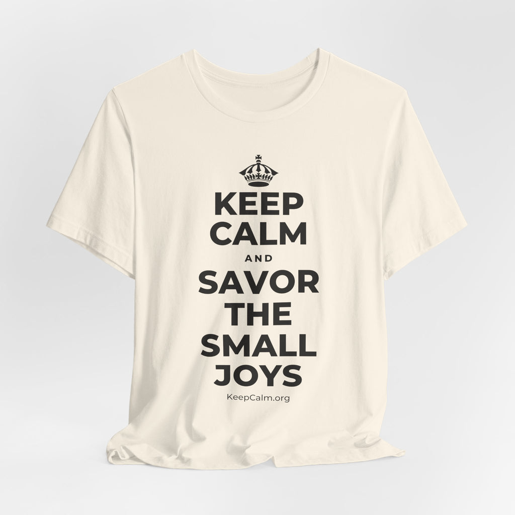 KEEP CALM AND SAVOR THE SMALL JOYS T-Shirt (White–Asphalt)