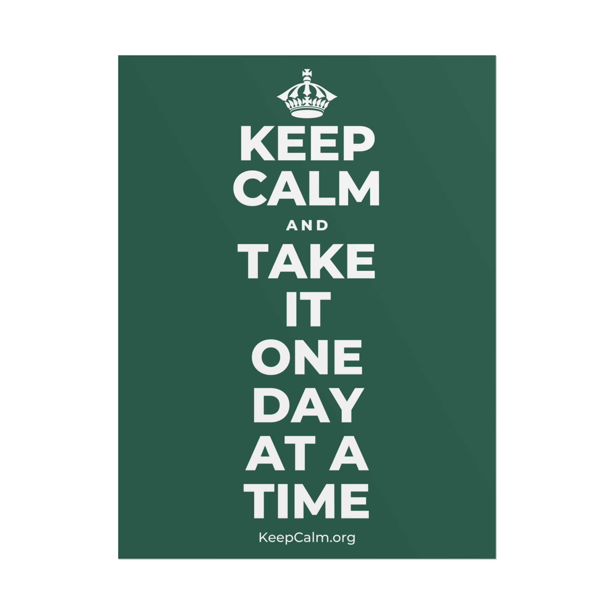 KEEP CALM AND TAKE IT ONE DAY AT A TIME Poster
