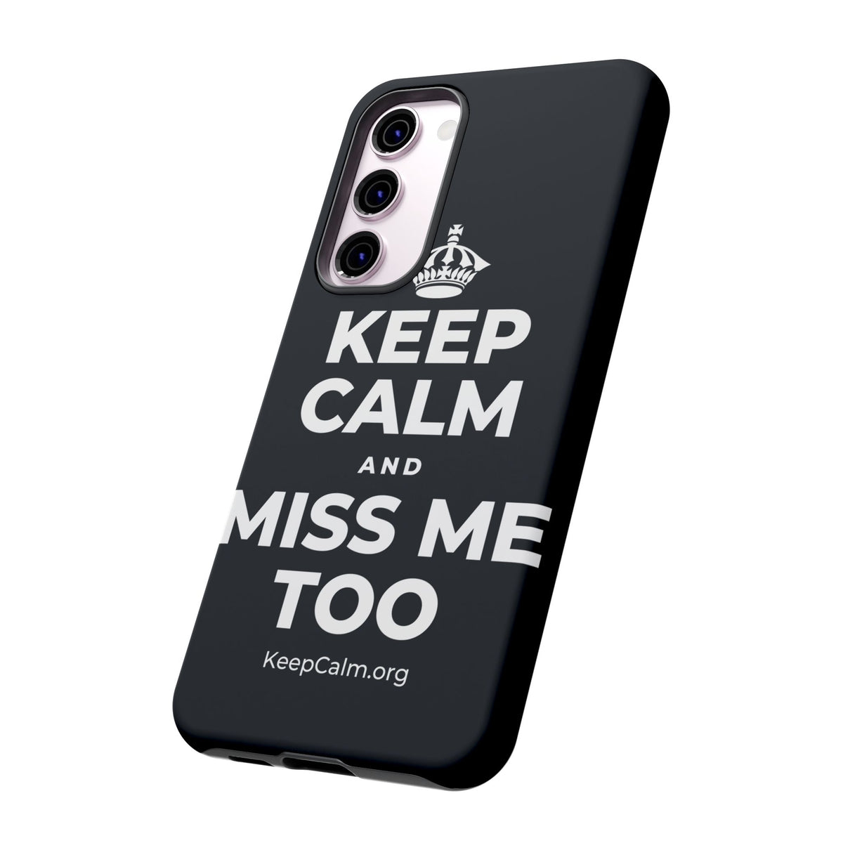 KEEP CALM AND MISS ME TOO Phone Case (Dark)