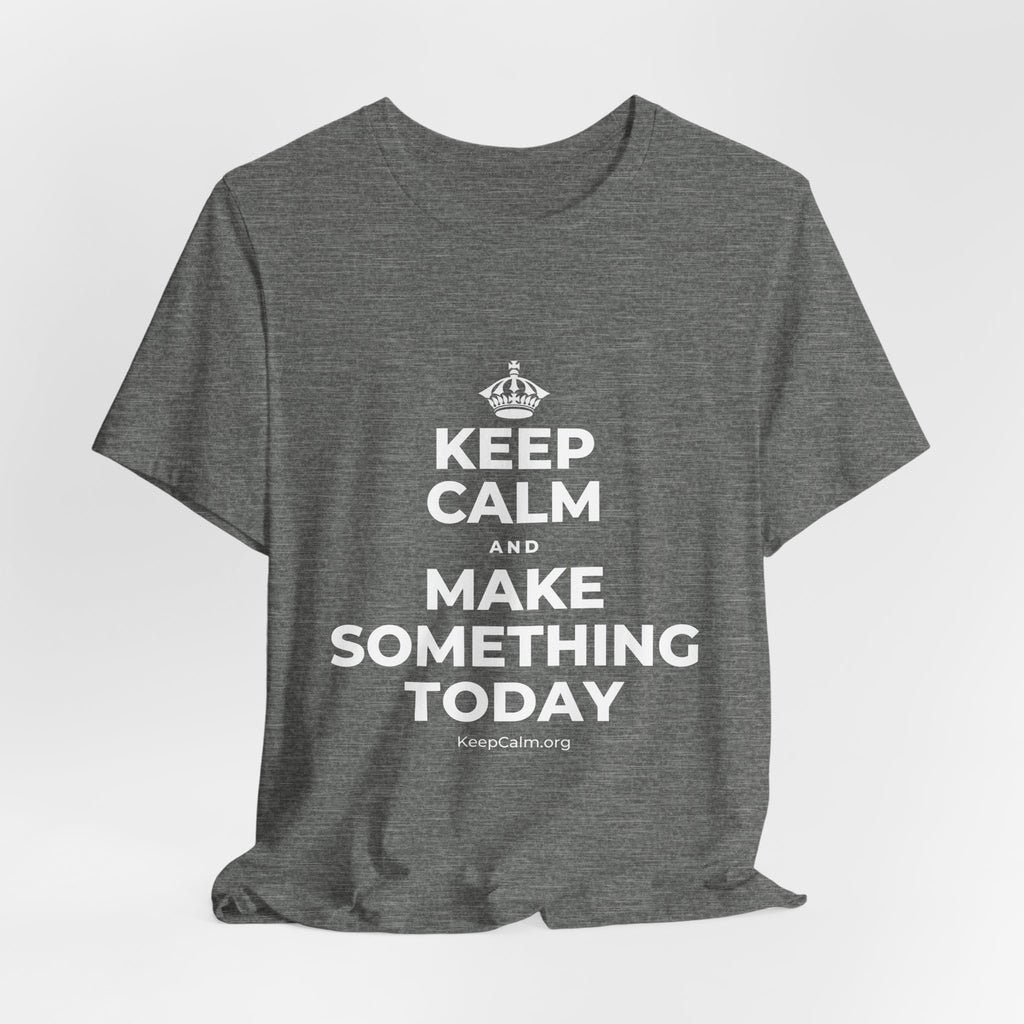 KEEP CALM AND MAKE SOMETHING TODAY T-Shirt (Baby Blue–Silver)