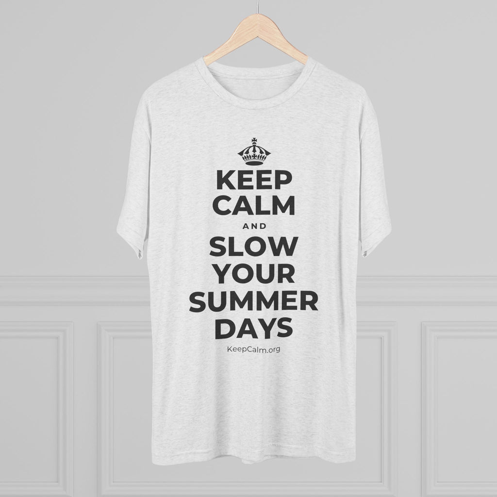 KEEP CALM AND SLOW YOUR SUMMER DAYS Tri-Blend Tee