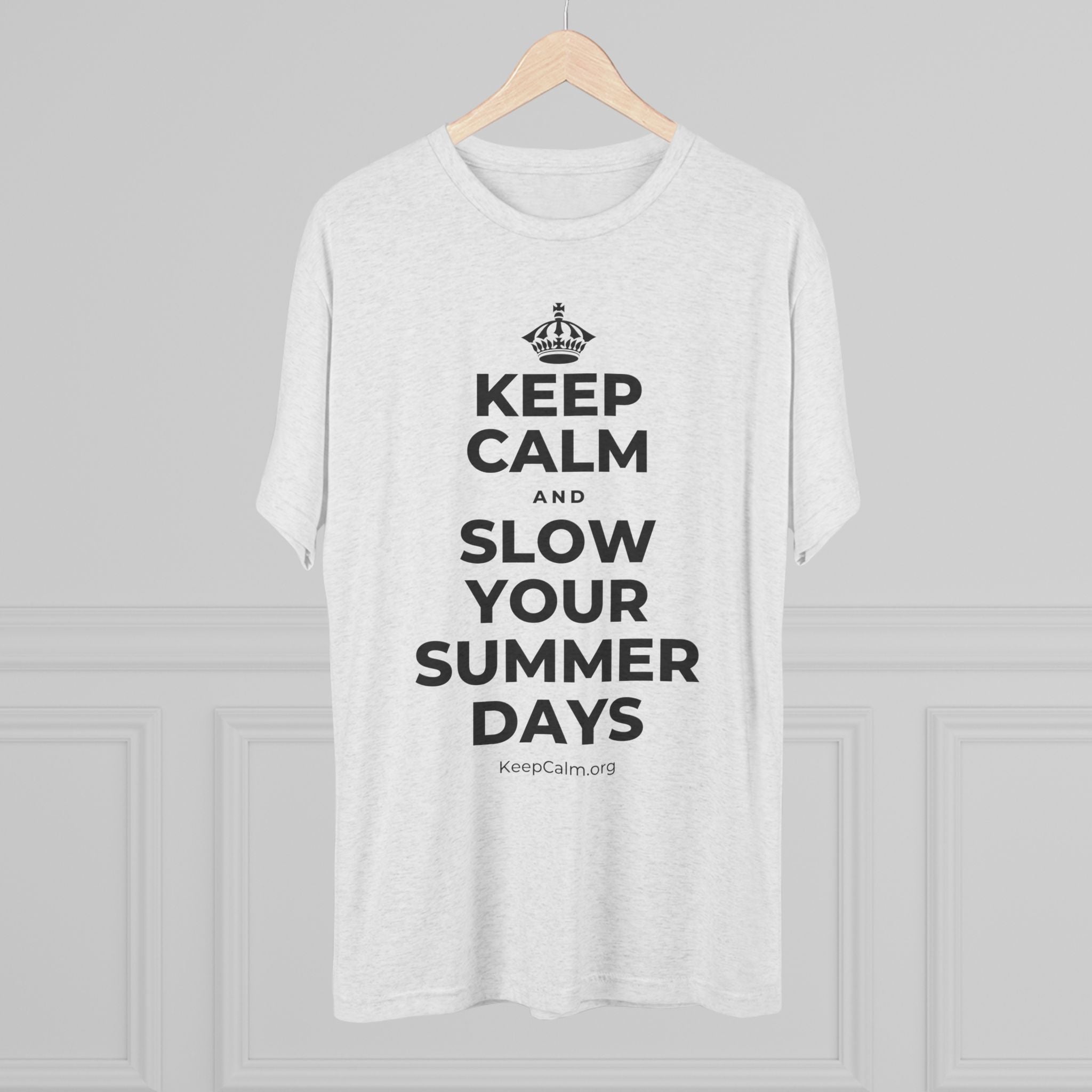 KEEP CALM AND SLOW YOUR SUMMER DAYS Tri-Blend Tee