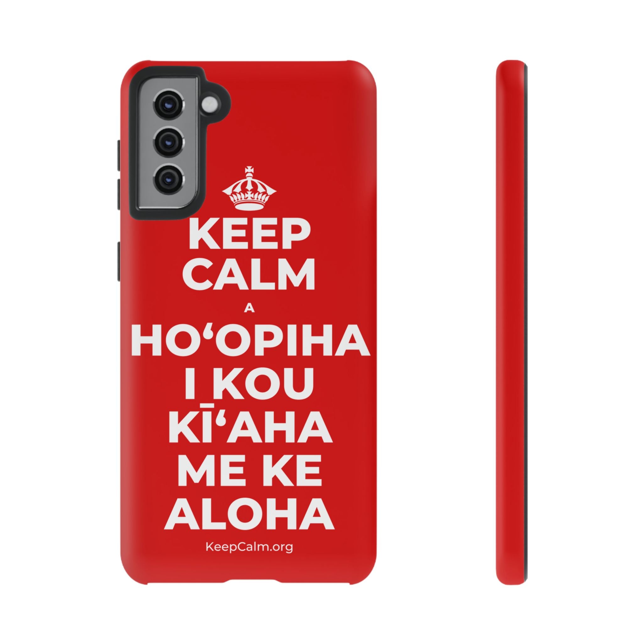 KEEP CALM A HOʻOPIHA I KOU KĪʻAHA ME KE ALOHA Phone Case