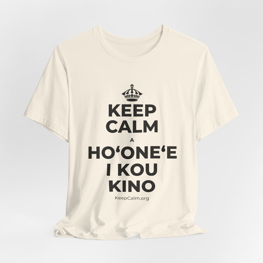 KEEP CALM A HOʻONEʻE I KOU KINO T-Shirt (White–Asphalt)