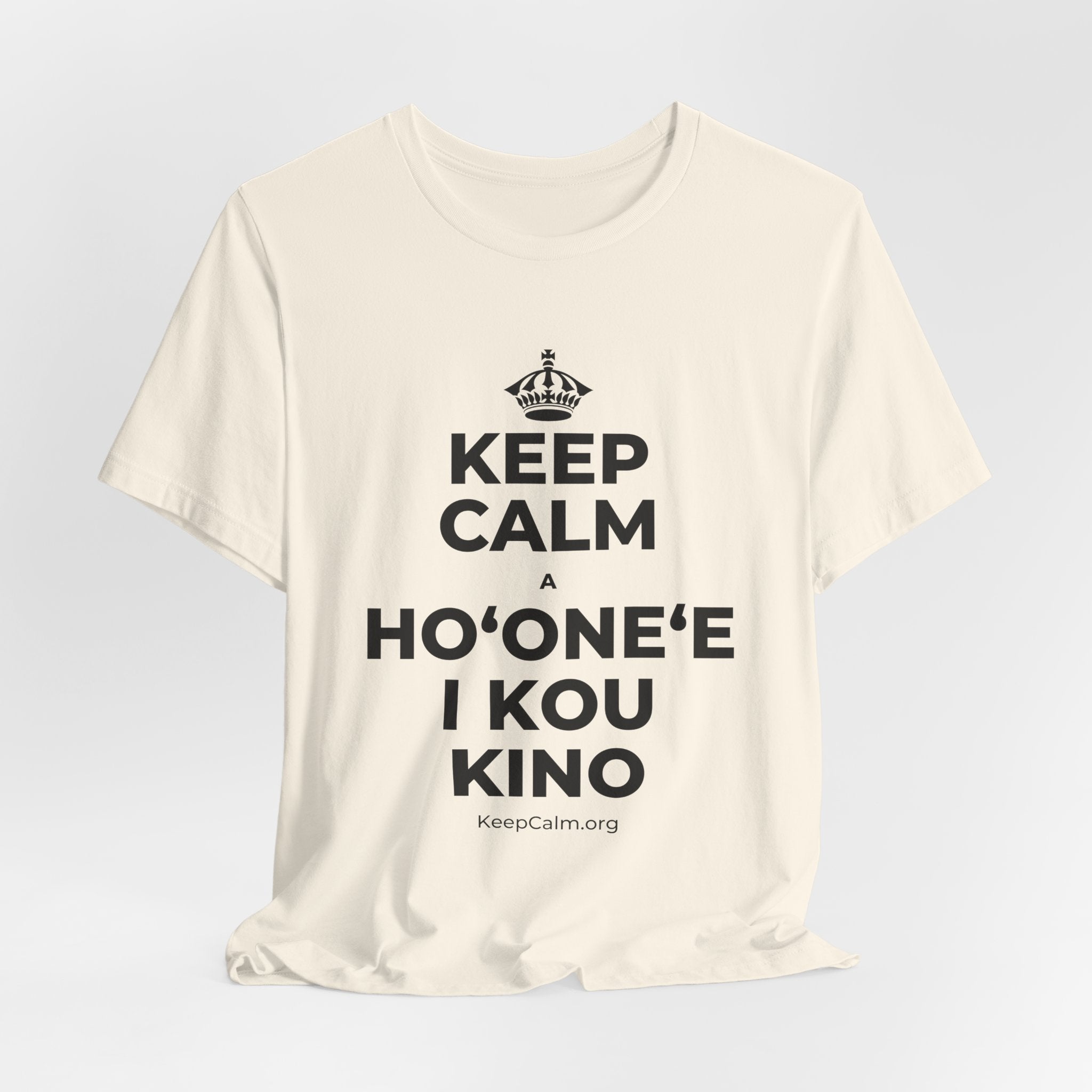 KEEP CALM A HOʻONEʻE I KOU KINO T-Shirt (White–Asphalt)