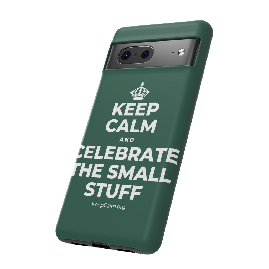 KEEP CALM AND CELEBRATE THE SMALL STUFF Phone Case