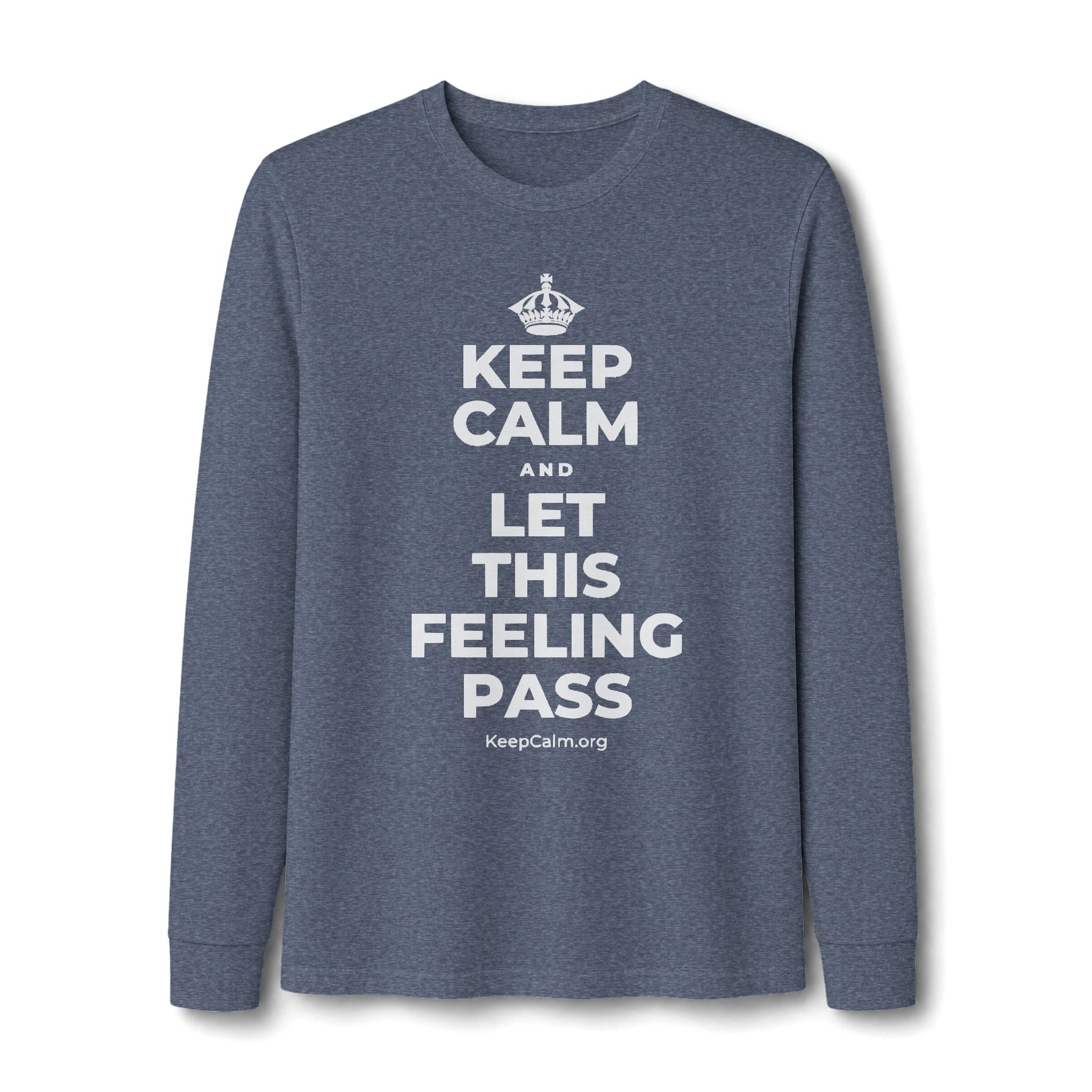 KEEP CALM AND LET THIS FEELING PASS Long Sleeve Tee