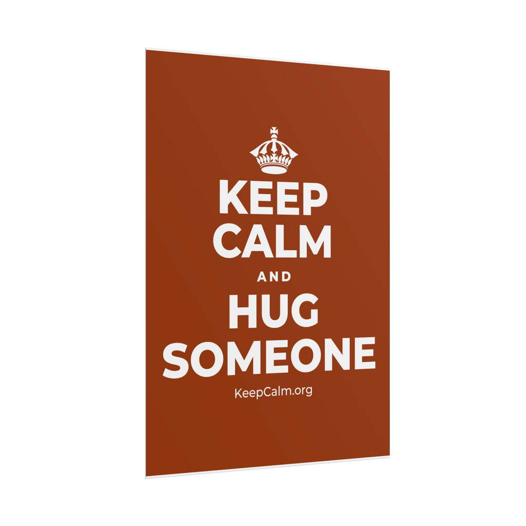KEEP CALM AND HUG SOMEONE Poster