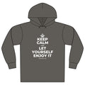 KEEP CALM AND LET YOURSELF ENJOY IT Organic Hoodie Tee