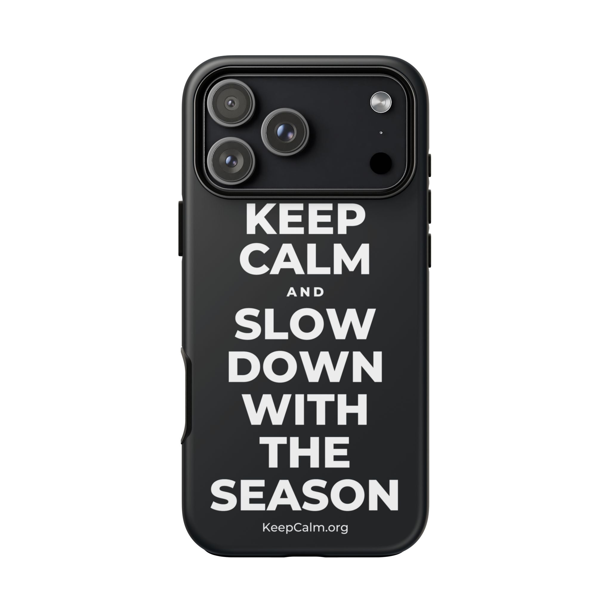 KEEP CALM AND SLOW DOWN WITH THE SEASON Phone Case (Dark)