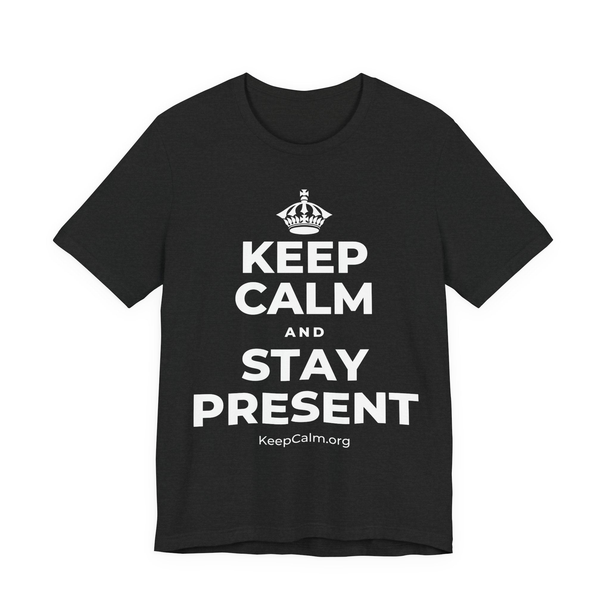 KEEP CALM AND STAY PRESENT T-Shirt (White–Asphalt)