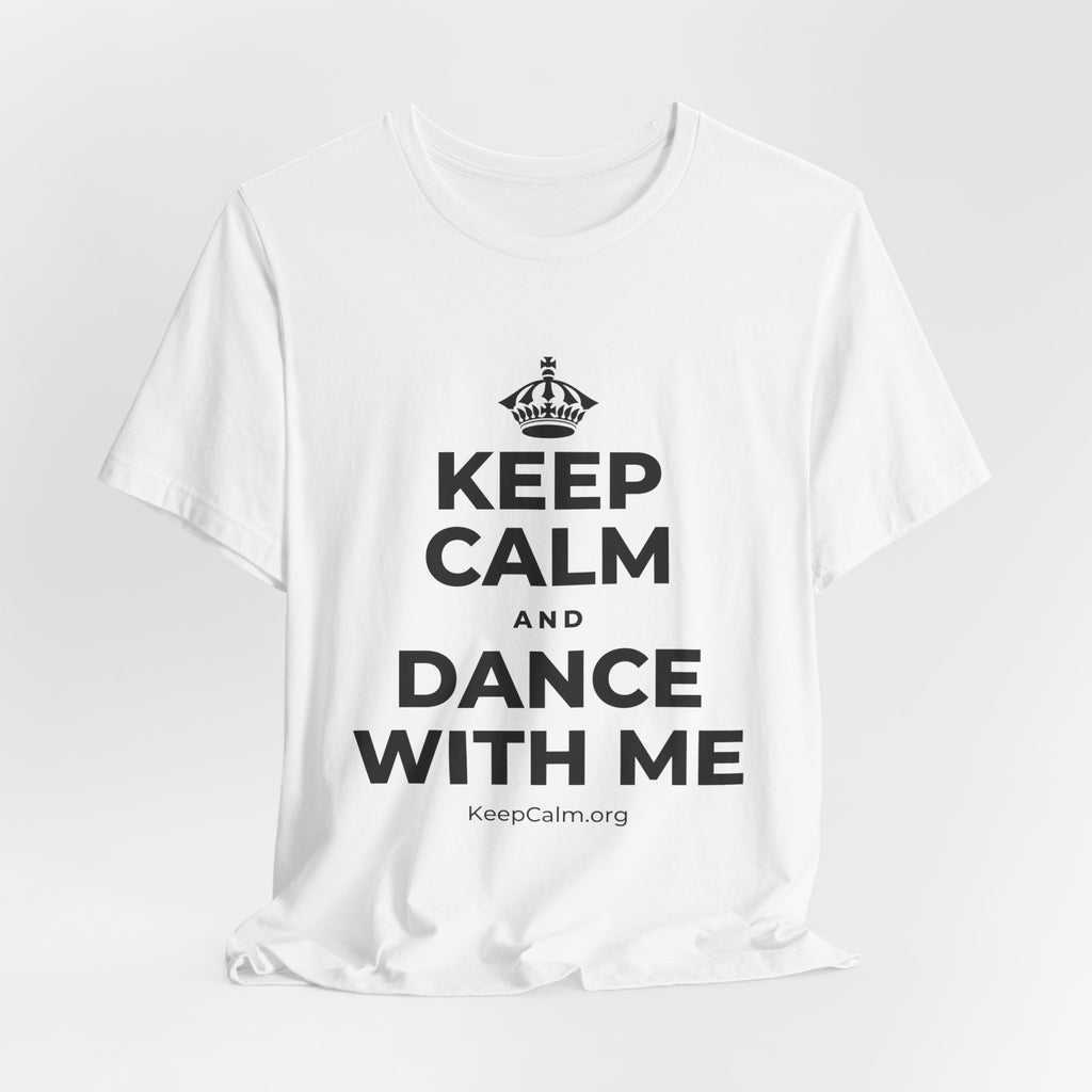 KEEP CALM AND DANCE WITH ME T-Shirt (White–Asphalt)