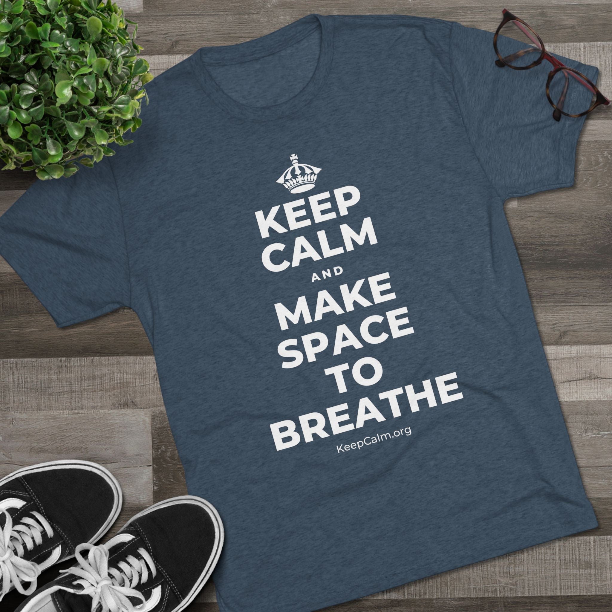 KEEP CALM AND MAKE SPACE TO BREATHE Tri-Blend Tee