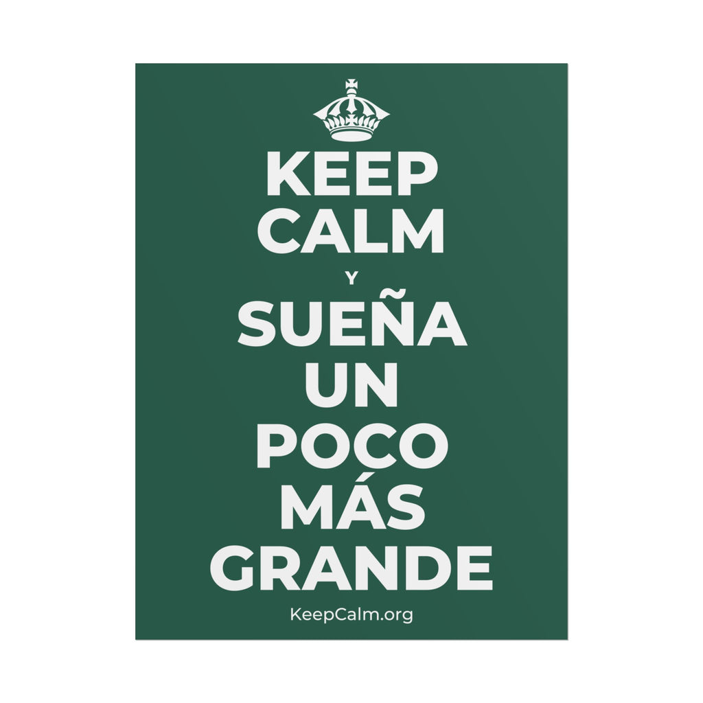 KEEP CALM Y SUEÑA UN POCO MÁS GRANDE Poster