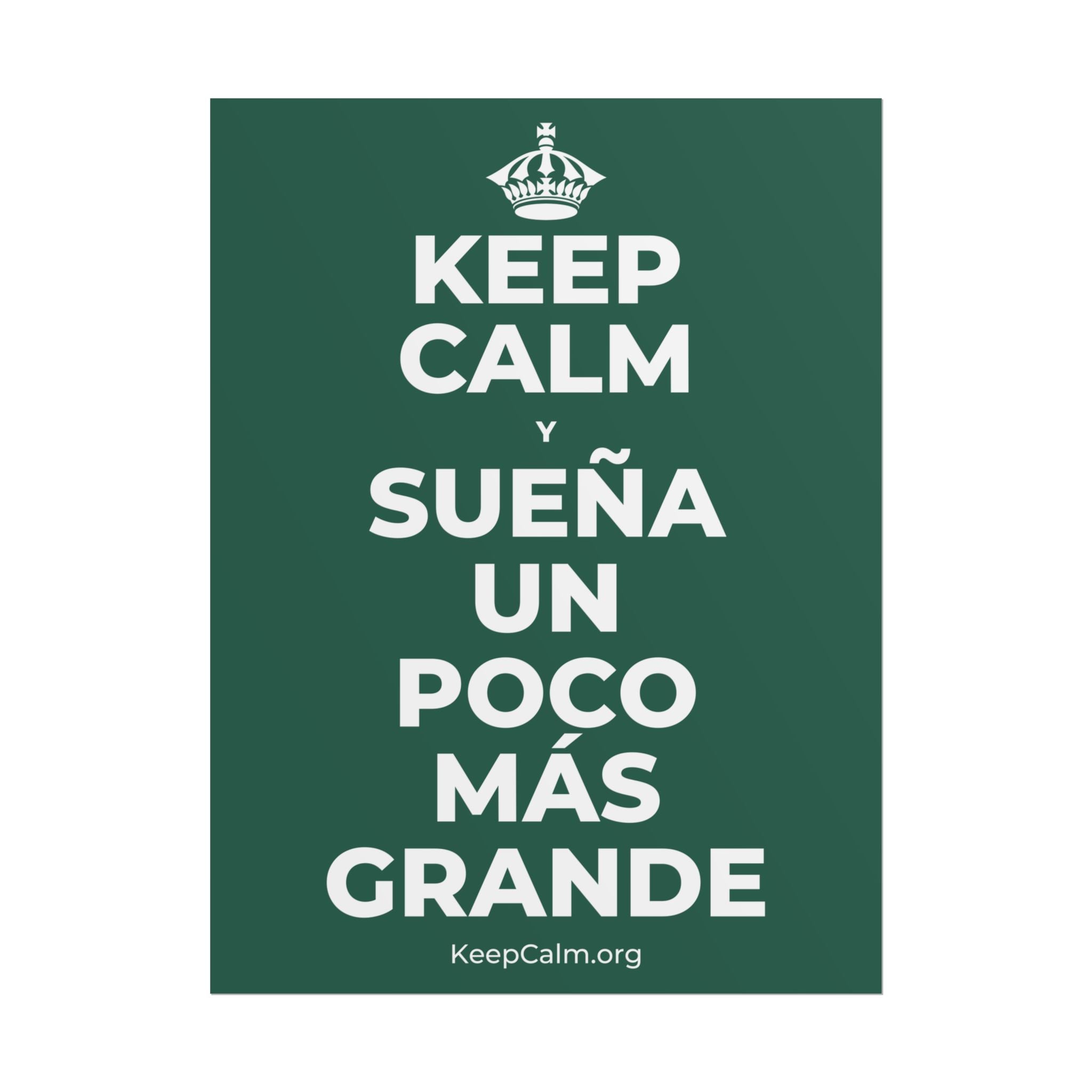 KEEP CALM Y SUEÑA UN POCO MÁS GRANDE Poster