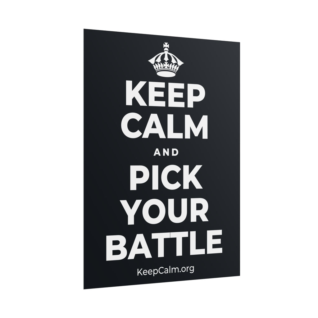 KEEP CALM AND PICK YOUR BATTLE Poster (Dark)