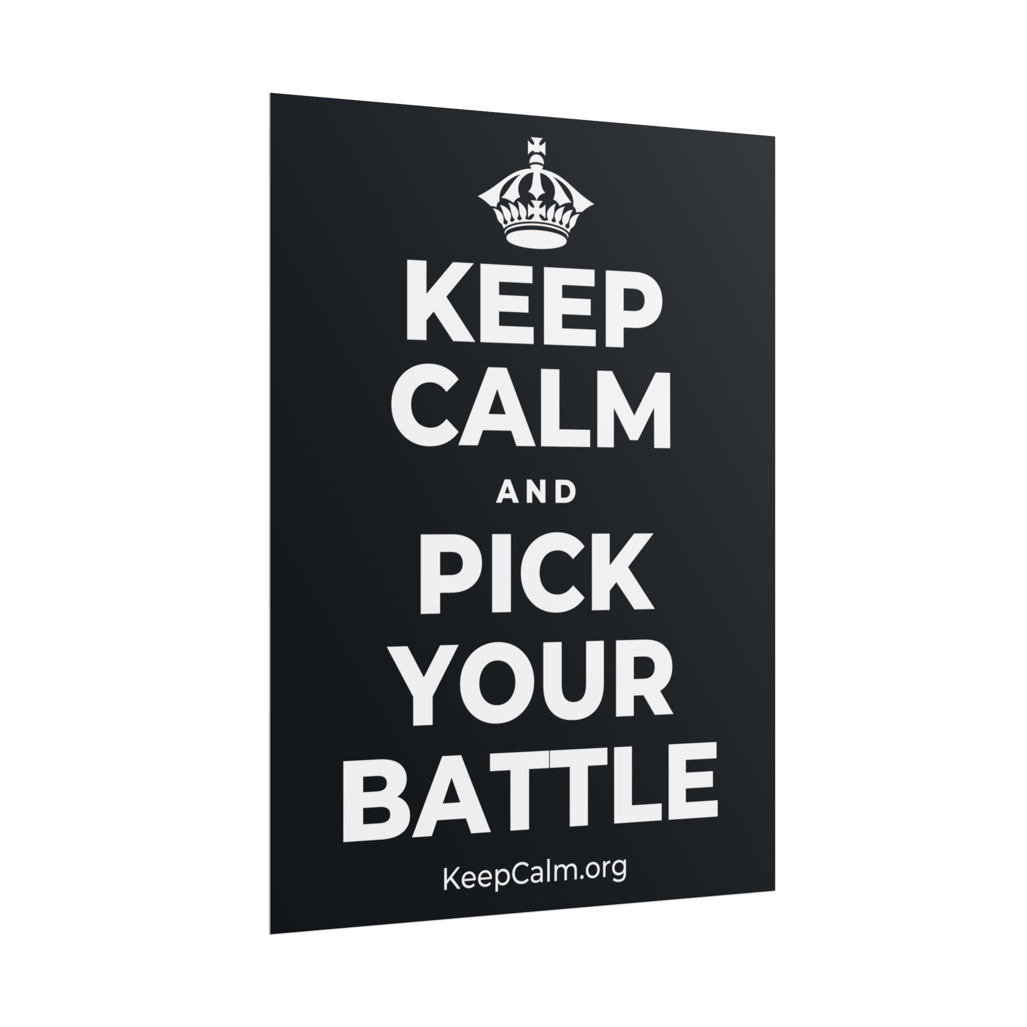 KEEP CALM AND PICK YOUR BATTLE Poster (Dark)