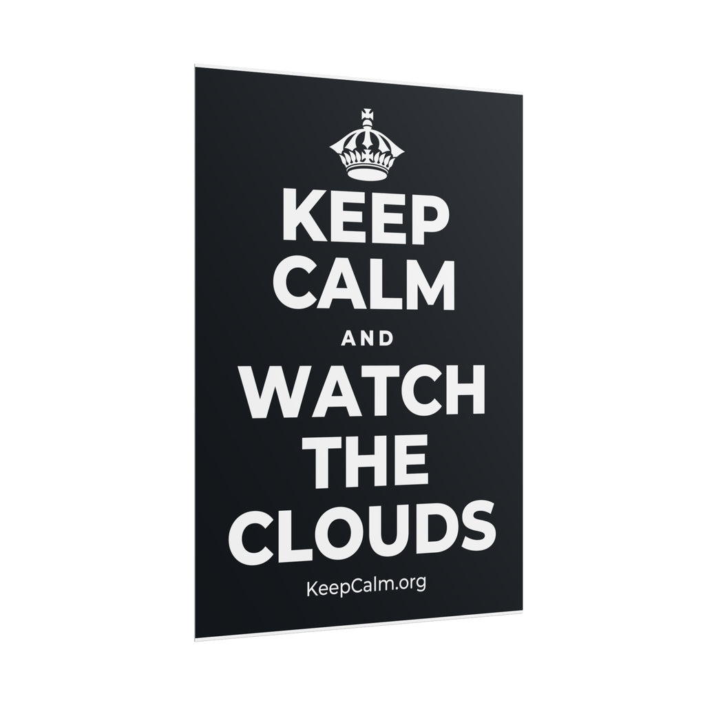 KEEP CALM AND WATCH THE CLOUDS Poster (Dark)