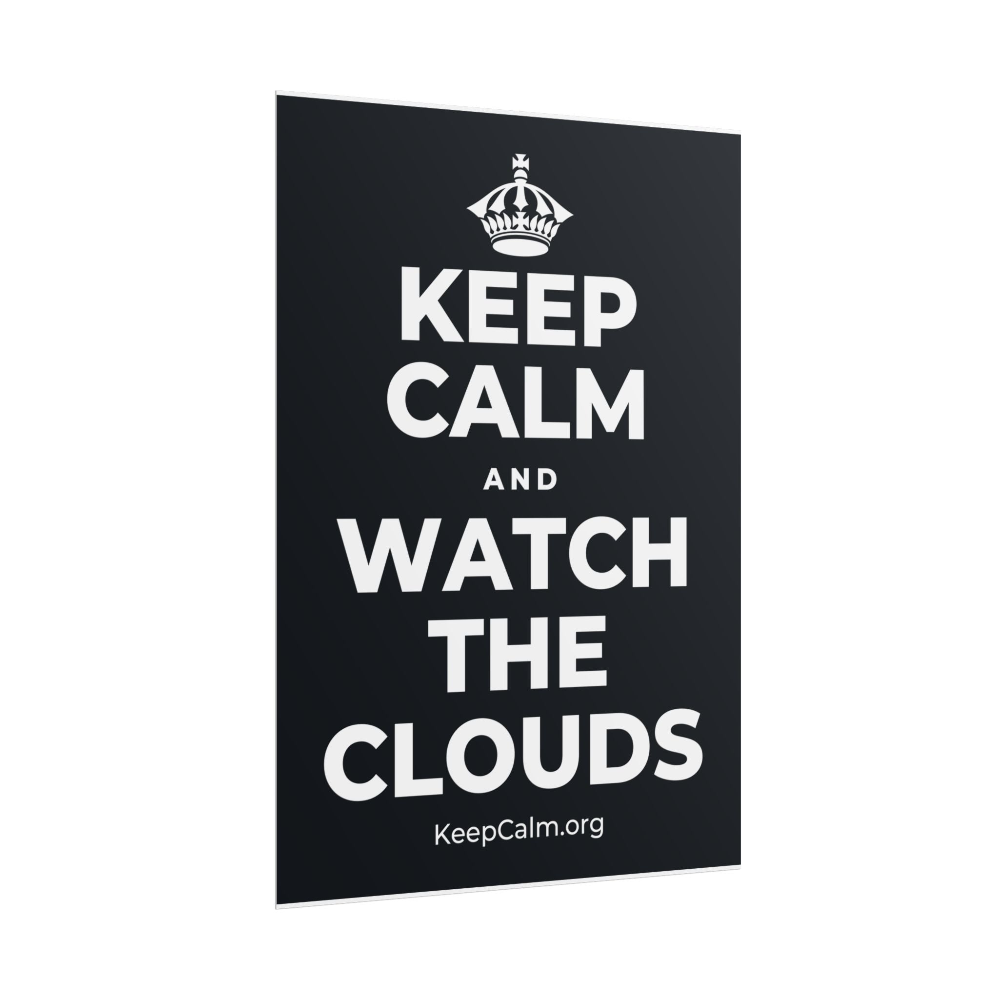 KEEP CALM AND WATCH THE CLOUDS Poster (Dark)