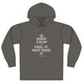 KEEP CALM AND FEEL IT, NOT FEED IT Organic Hoodie Tee