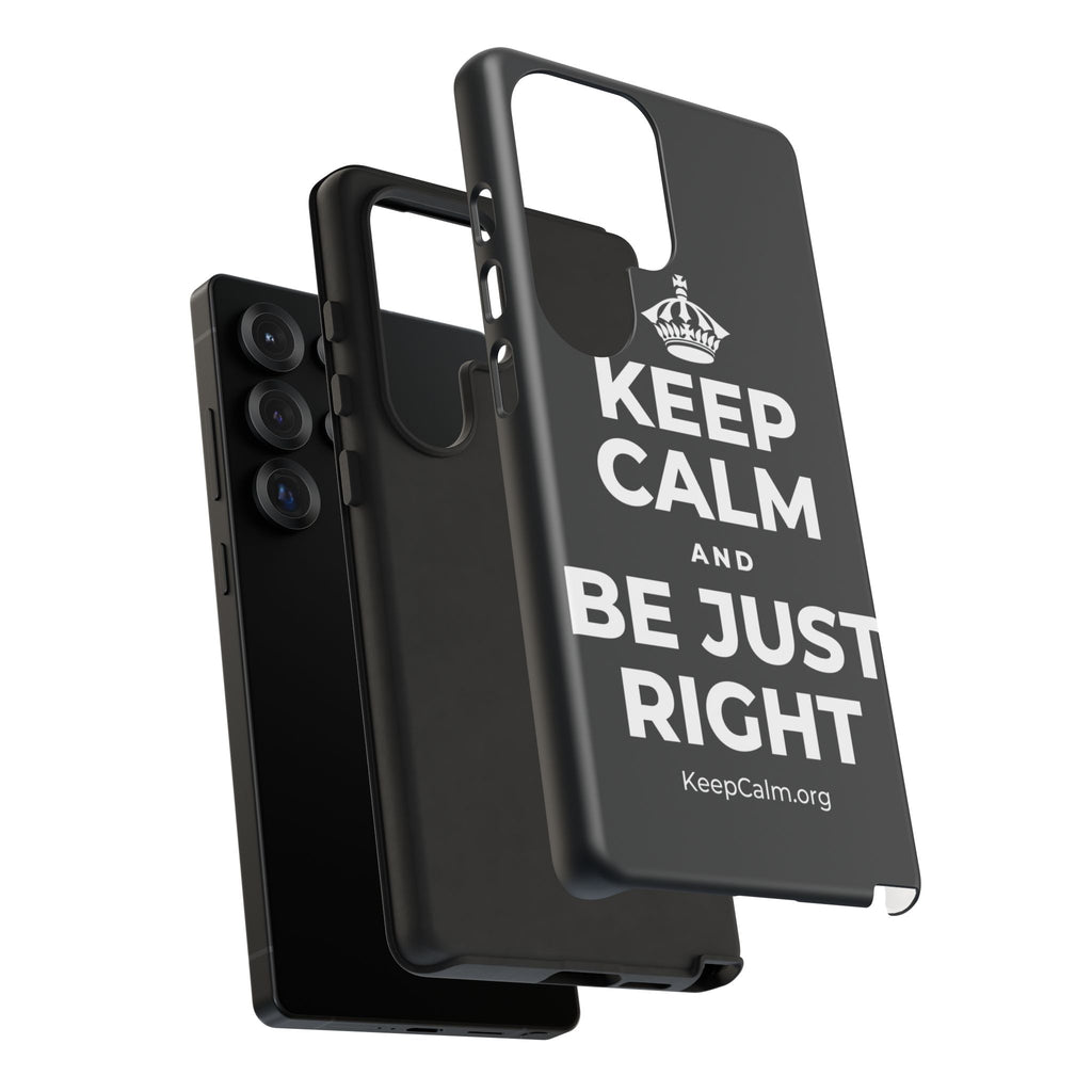 KEEP CALM AND BE JUST RIGHT Phone Case (Dark)