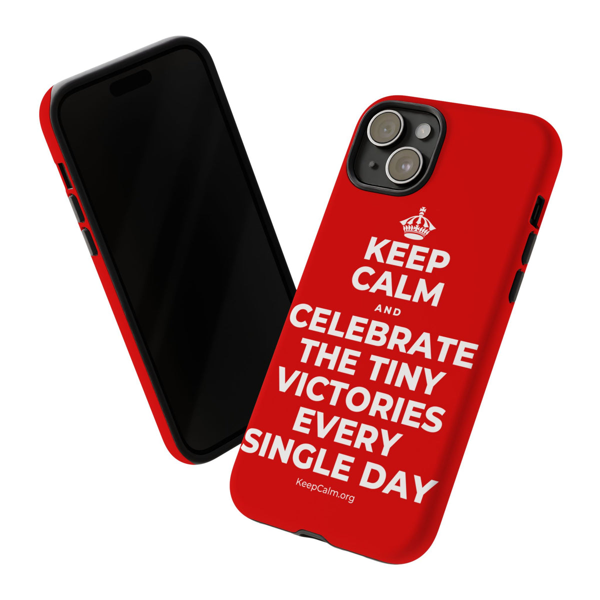KEEP CALM AND CELEBRATE THE TINY VICTORIES EVERY SINGLE DAY Phone Case