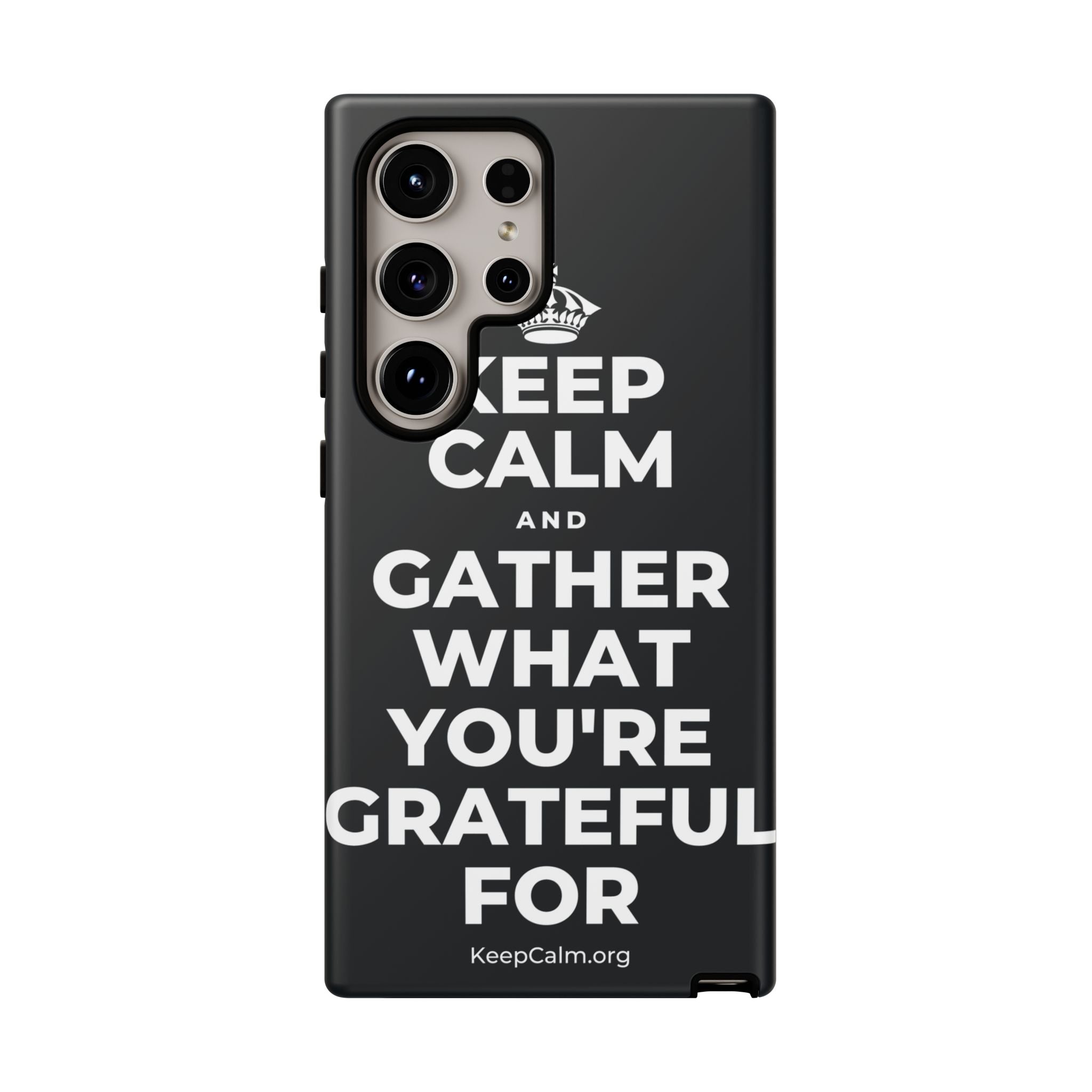 KEEP CALM AND GATHER WHAT YOU'RE GRATEFUL FOR Phone Case (Dark)