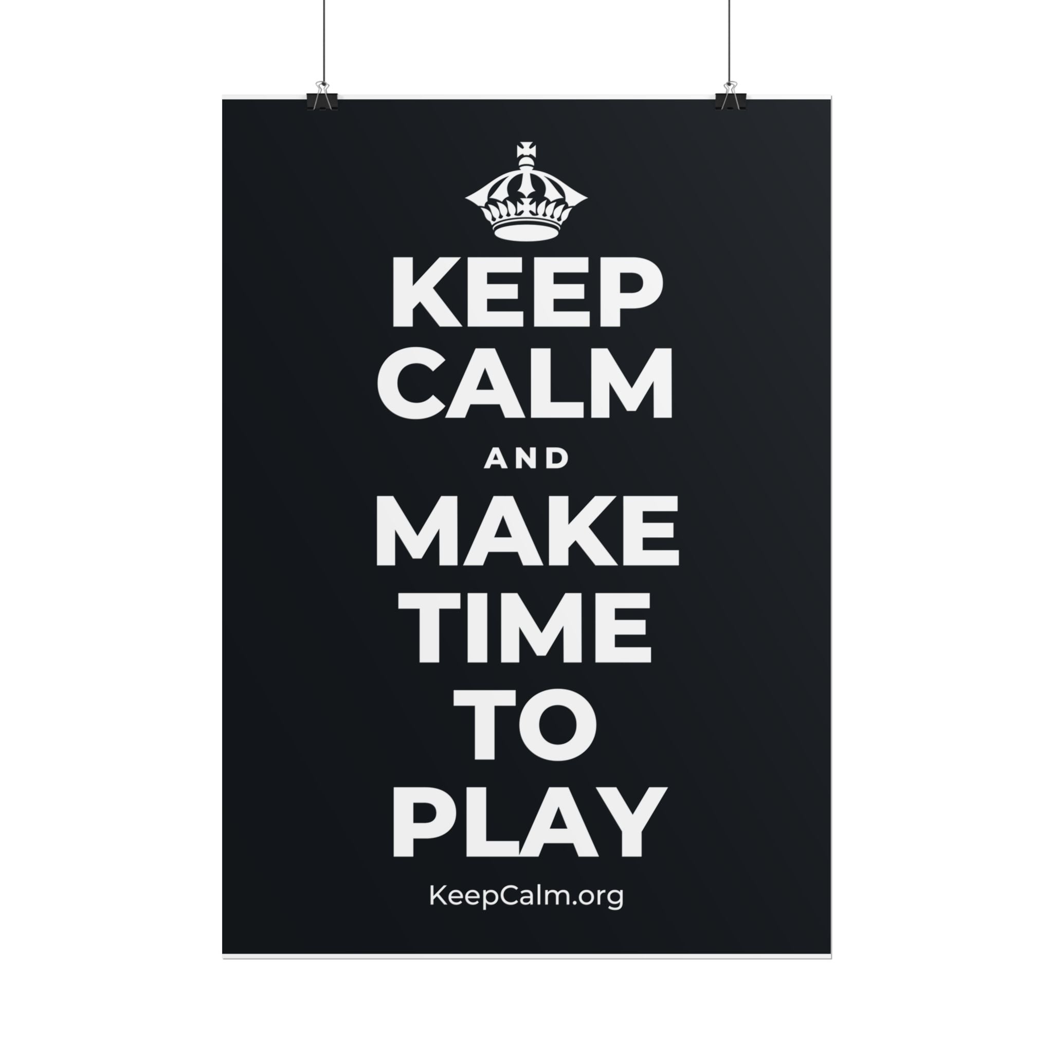 KEEP CALM AND MAKE TIME TO PLAY Poster (Dark)