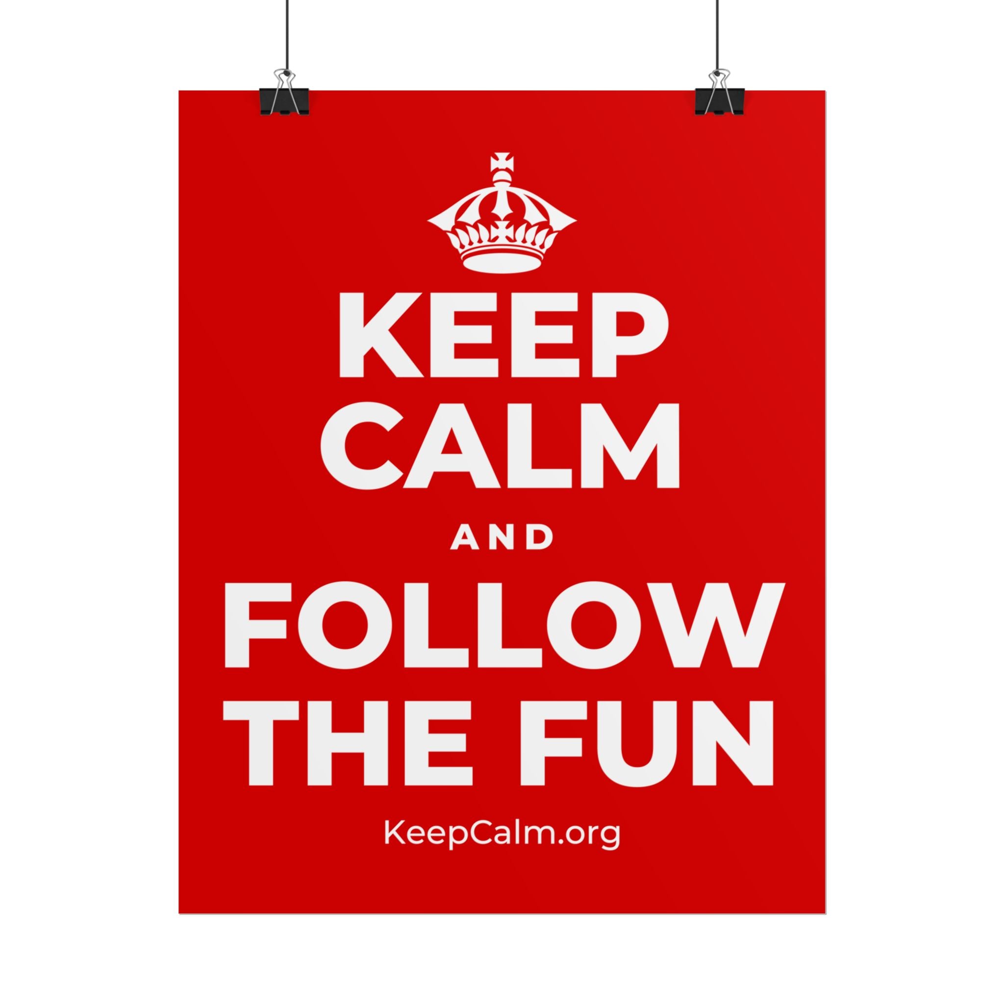 KEEP CALM AND FOLLOW THE FUN Poster