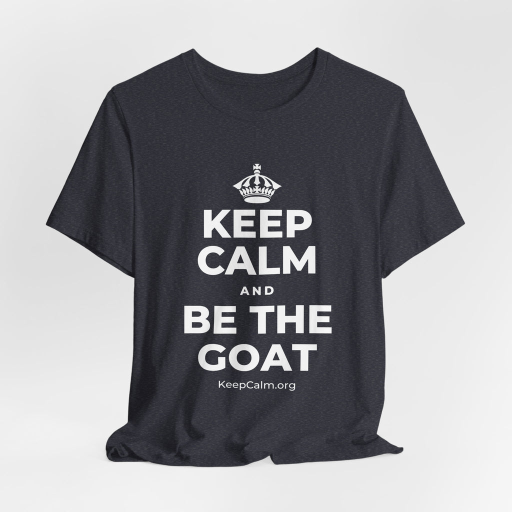 KEEP CALM AND BE THE GOAT T-Shirt (White–Asphalt)
